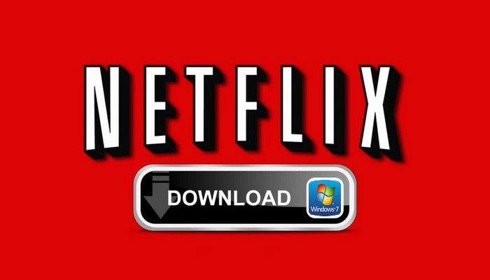 download netflix video on windows 7