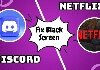 fix netflix black screen on discord