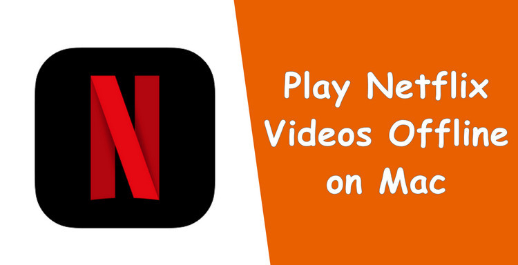 play netflix video offline on mac